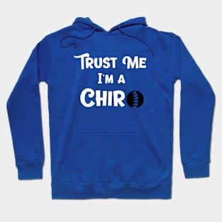 Trust Me I'm a Chiro Chiropractor Hoodie